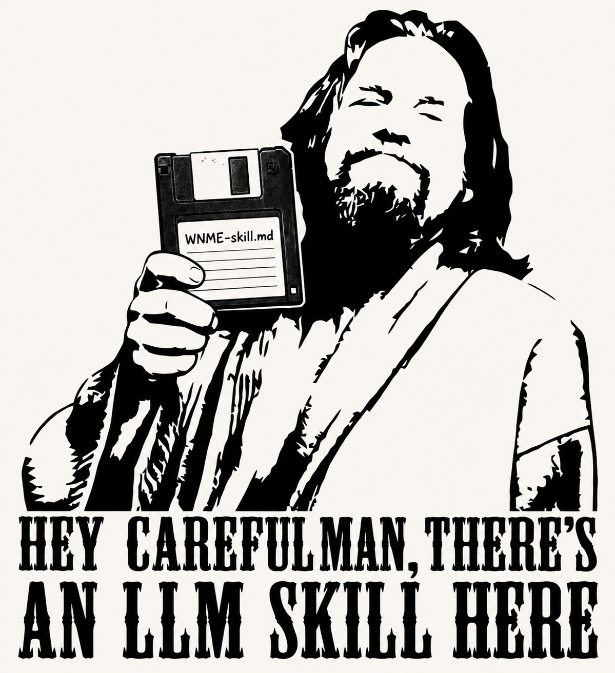 Hey, careful man, there's an LLM skill here